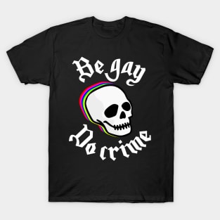 be gay, do crime T-Shirt